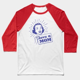 Cute Love U Mom Happy Mothers day Baseball T-Shirt